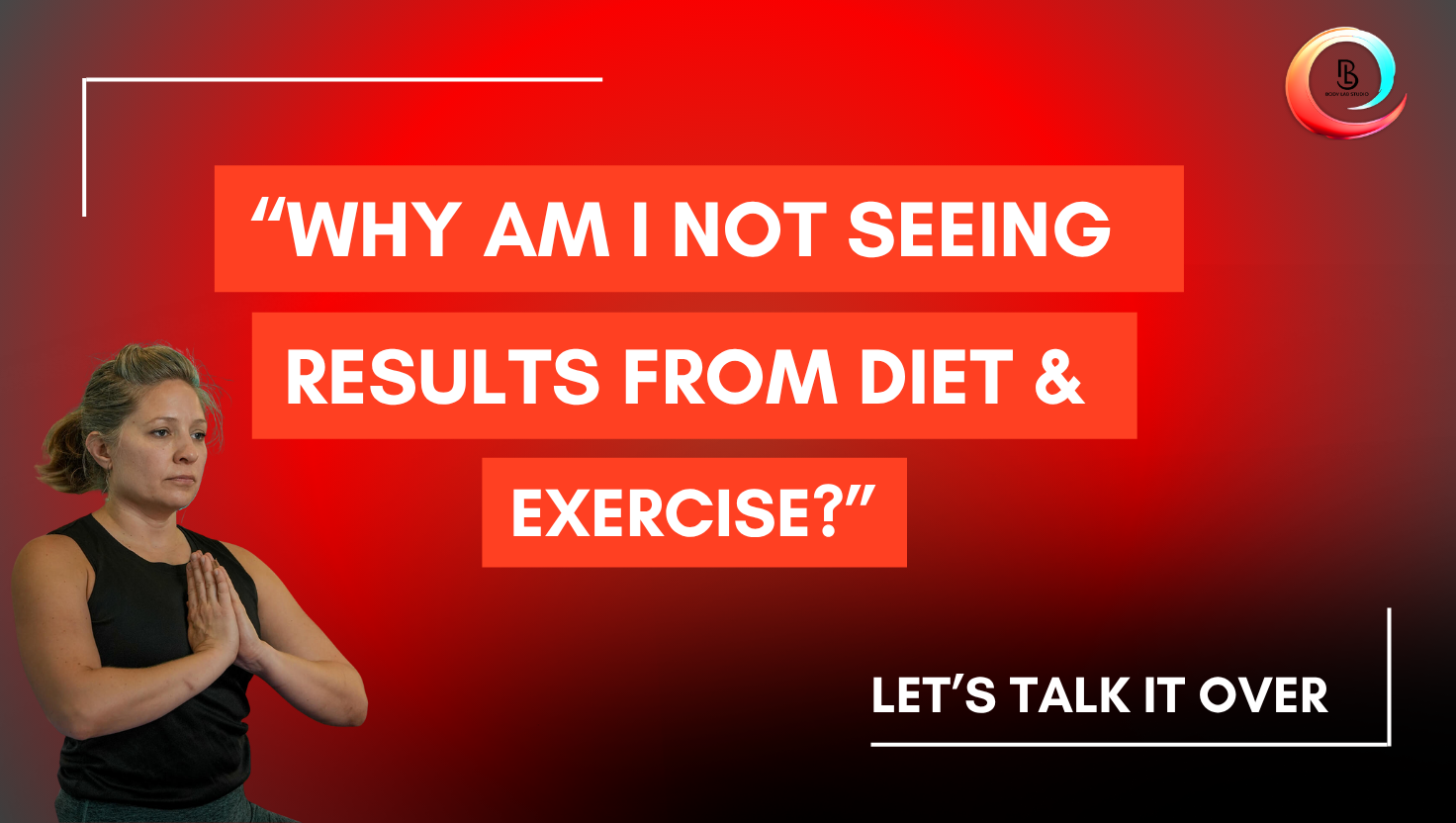 “Why Am I Not Seeing Results from Diet & Exercise?”