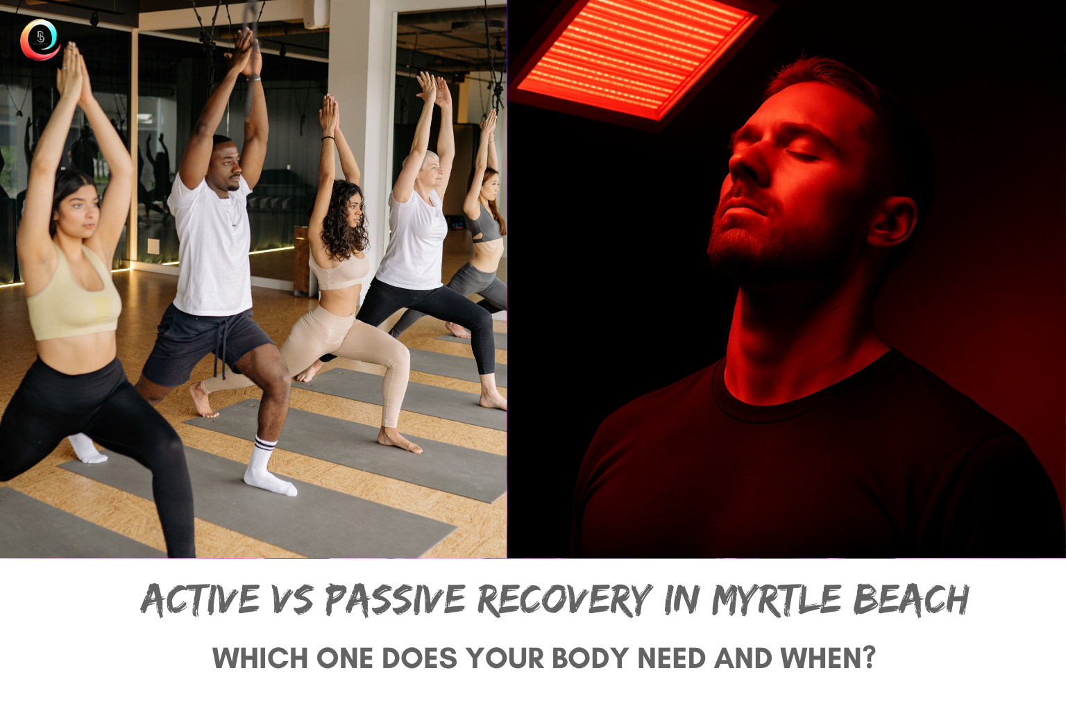 Active versus passive recovery comparison image showing yoga movement and red light therapy sessions at Body Lab Studios Myrtle Beach
