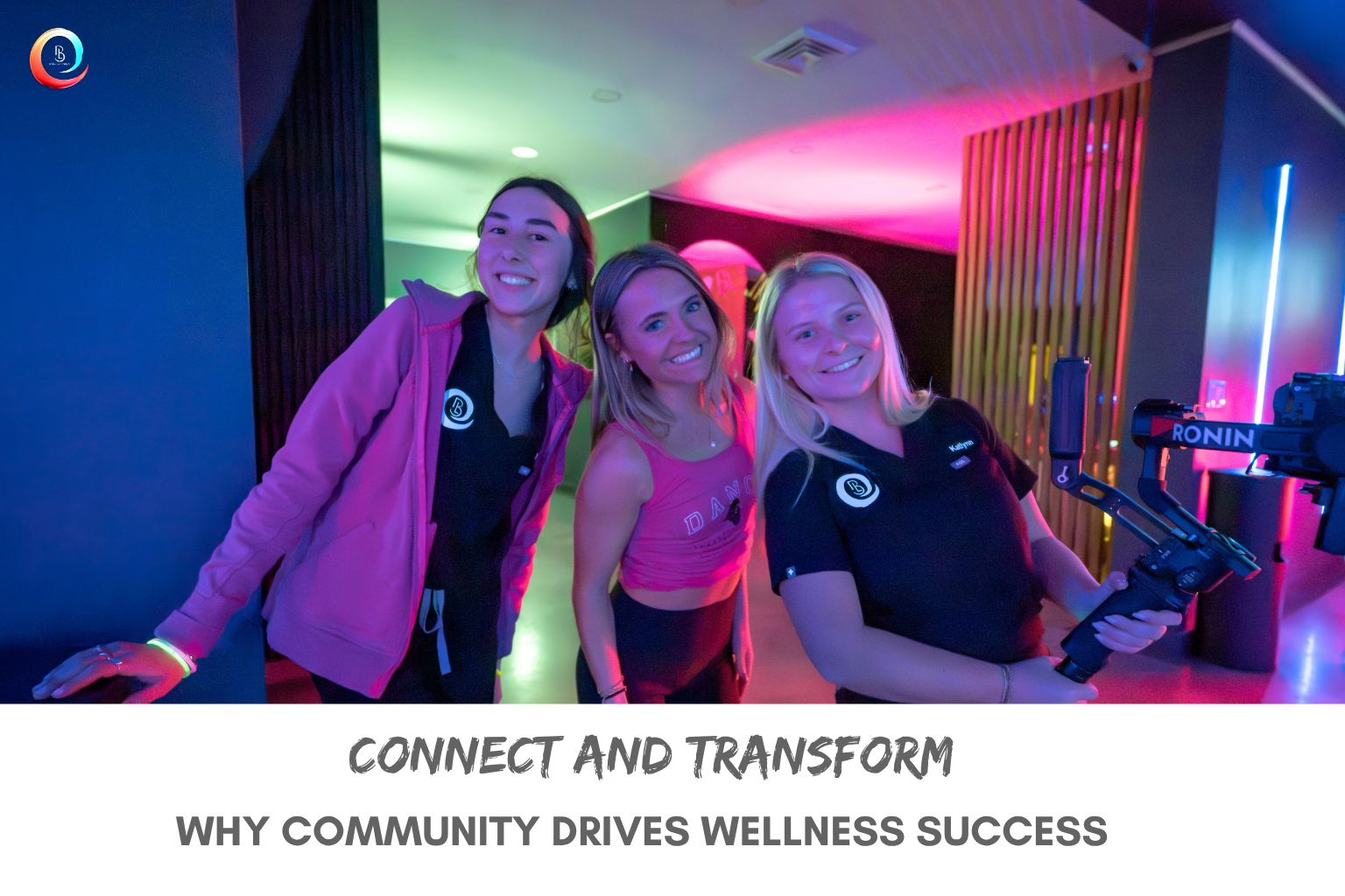 Connect and Transform: Why Community Drives Wellness Success