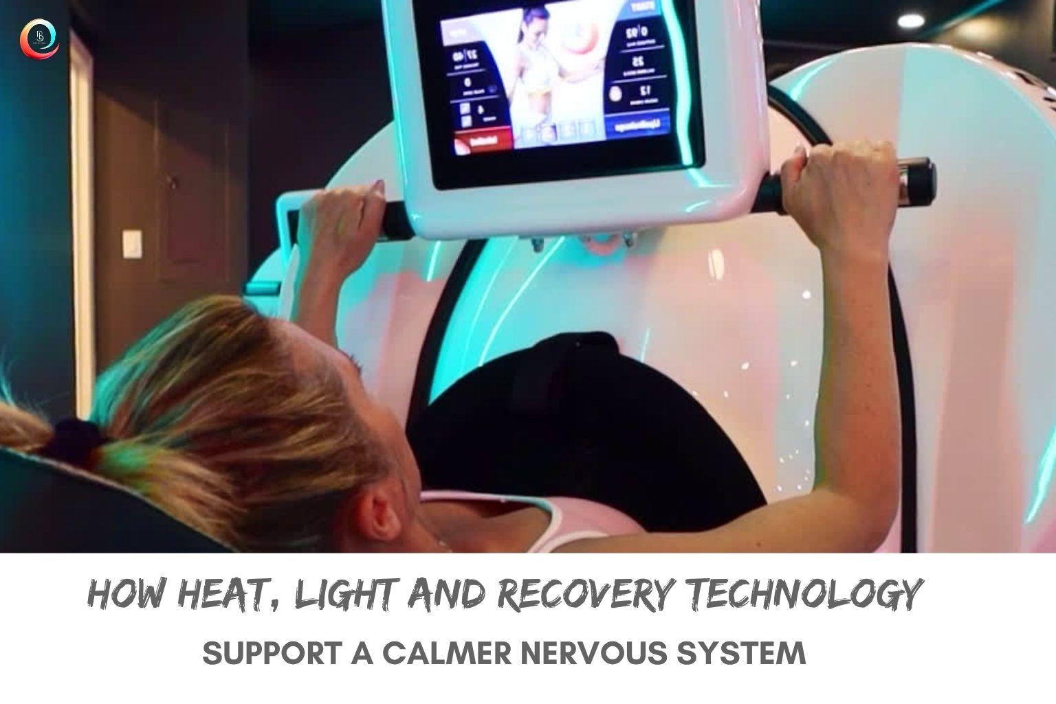 How Heat, Light and Recovery Technology Support a Calmer Nervous System